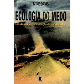 Ecologia do Medo: Los Angeles e a Fabricação de Um Desastre - cod: 9788501054852
