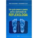 Livro - Um Guia Passo a Passo Para a Aplicação da Reflexologia