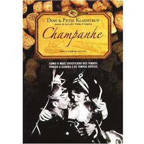 Champanhe: Como o Mais Sofisticado dos Vinhos Venceu a Guerra e os Tempos Dif&iacute;ceis - cod: 9788571109001
