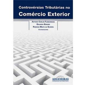Controv&eacute;rsias Tribut&aacute;rias no Com&eacute;rcio Exterior - cod: 9788571295506
