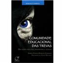 Livro - Comunidade Educacional das Trevas: um Alerta Para Pais, Professores e Alunos
