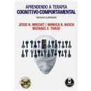 Aprendendo a Terapia Cognitivo-Comportamental: ...