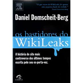 Os Bastidores do Wikileaks: a Hist&oacute;ria do Site Mais Controverso dos &Uacute;ltimos Tempos Escrita pelo Seu Ex - Porta Voz - cod: 9788535245462