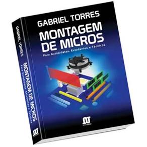 Montagem de Micros: Para Autodidatas, Estudantes e Técnicos