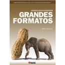 Livro - Grandes Idéias Requerem Grandes Formatos