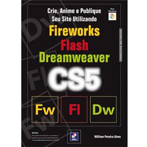 Crie, Anime e Publique Seu Site Utilizando Fireworks CS5, Flash CS5 e Dreamweaver CS5 - em Portugu&ecirc;s - cod: 9788536502984