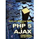 Crie um Sistema Web com PHP 5 e AJAX: Controle ...