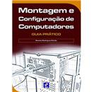 Livro - Montagem e Configuração de Computadores: Guia Prático