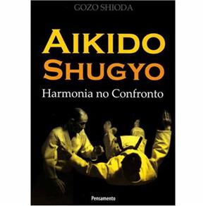 Aikido Shugyo: Harmonia no Confronto - cod: 9788531516429