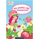 Livro - Moranguinho: nós Amamos Você, Moranguinho!