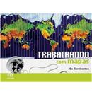 Livro - Trabalhando Com Mapas - Os Continentes - 8º ano / 7ª série, 9º ano / 8ª série do Ensino Fundamental