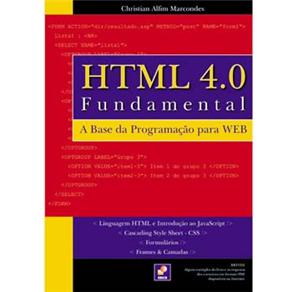 HTML 4.0 Fundamental: a Base da Programa&ccedil;&atilde;o para WEB - cod: 9788536500577
