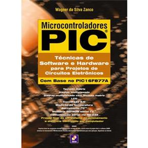 Microcontroladores Pic: T&eacute;cnicas de Software e Hardware Para Projetos de Circuitos Eletr&ocirc;nicos - cod: 9788536501031