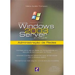 Windows Server 2003: Administra&ccedil;&atilde;o de Redes - cod: 9788571949805