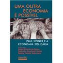 Livro - Uma Outra Economia é Possível: Paul Singer e a Economia Solidária