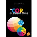 A Cor no Processo Criativo: um Estudo Sobre a B...