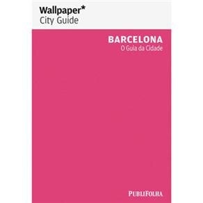 Guias Wallpaper - Barcelona: o Guia da Cidade - cod: 9788574028774