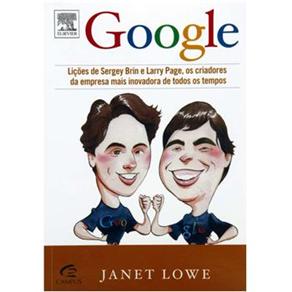 Google: Li&ccedil;&otilde;es de Sergey Brin e Larry Page, os Criadores da Empresa Mais Inovadora de Todos os Tempos - cod: 9788535236262