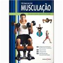 Livro - Técnicas de Musculação: Guia Passo a Passo Totalmente Ilustrado
