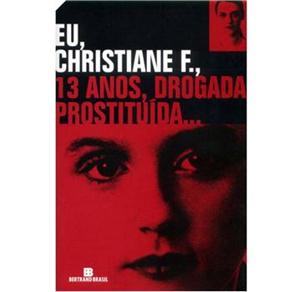 Eu, Christiane F., 13 Anos, Drogada, Prostitu&iacute;da... - cod: 9788528604702