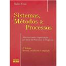 Sistemas, Métodos & Processos: Administrando Or...