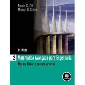 Matem&aacute;tica Avan&ccedil;ada Para Engenharia: &Aacute;lgebra Linear e C&aacute;lculo Vetorial - Volume 2 - cod: 9788577804597