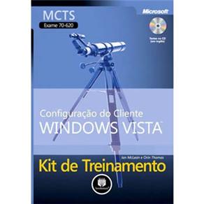 Kit de Treinamento MCTS ( Exame 70 - 620 ) : Configura&ccedil;&atilde;o do Cliente Windows Vista - cod: 9788577805129
