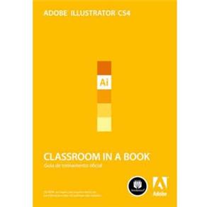 Adobe Illustrator CS4: Classroom in a Book - cod: 9788577805723