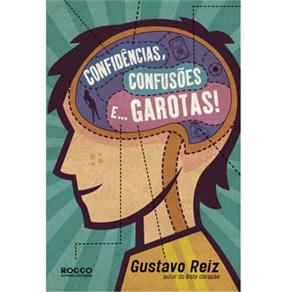 Confid&ecirc;ncias, Confus&otilde;es e Garotas ! - cod: 9788532521385