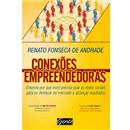 Livro - Conexões Empreendedoras: Entenda Por Que Você Precisa Usar as Redes Sociais Para Se Destacar no Mercado e Alcançar Resultados