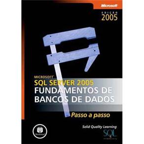 Microsoft SQL Server 2005 Fundamentos de Bancos de Dados: Passo a Passo - cod: 9788560031924