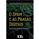 Livro - O Spam e as Pragas Digitais: uma Visão Jurídico-Tecnológica