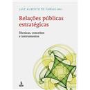 Relações Públicas Estratégicas: Técnicas, Conce...