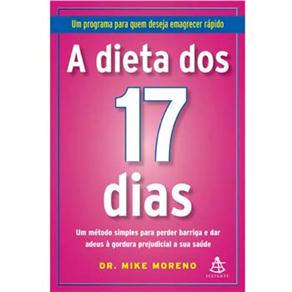 A Dieta dos 17 Dias: um Método Simples Para Perder Barriga e dar Adeus à Gordura Prejudicial a Sua Saúde