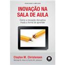 Inovação na Sala de Aula: Como a Inovação Disru...