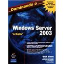 Dominando o Windows Server 2003: a Bíblia