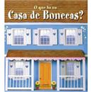Livro - O Que Há na Casa de Bonecas?