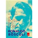 A Bossa do Lobo: Ronaldo Bôscoli