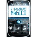 O Blackberry Mágico: uma Parábola Para Melhorar as Relações de Trabalho