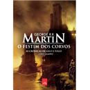 Crônicas de Gelo e Fogo - O Festim dos Corvos -...
