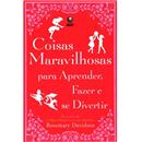 Livro - Coisas Maravilhosas Para Aprender, Fazer e se Divertir