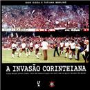 Livro - Invasão Corinthiana: o Dia Em Que a Fiel Tomou o Rio de Janeiro Para Ver seu Time no Maior Estádio do Mundo