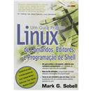 Um Guia Prático Linux de Comandos, Editores, e Programação de Shell