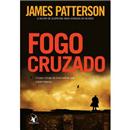 Livro - Fogo Cruzado: o Maior Inimigo de Cross Está de Volta e Quer Vingança - James Patterson