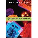 Livro - Quebrando a Banca: Como Seis Estudantes Ganharam Milhões em Las Vegas - Ben Mezrich