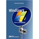 Livro - Windows 7: Sem Limites - Tarcizio Da Rocha