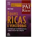 Livro - O Guia do Pai Rico - Equipes Ricas e Vencedoras: a Atitude que Transforma Pessoas Comuns em um Time Campeão - Blair Singer