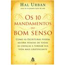 Livro - Os 10 Mandamentos do Bom Senso: Como as Escrituras Podem Ajudar Pessoas de Todas as Crenças a Tornar Sua Vida Mais Gratificante - Hal Uban