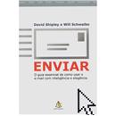 Livro - Enviar: o Guia Essencial de Como Usar o E-mail com Inteligência e Elegância - David Shipley e Will Schwalbe