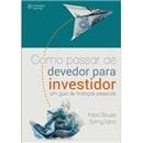 Livro - Como Passar de Devedor Para Investidor: um Guia de Finanças Pessoais - Fabio Sousa e Samy Dana
